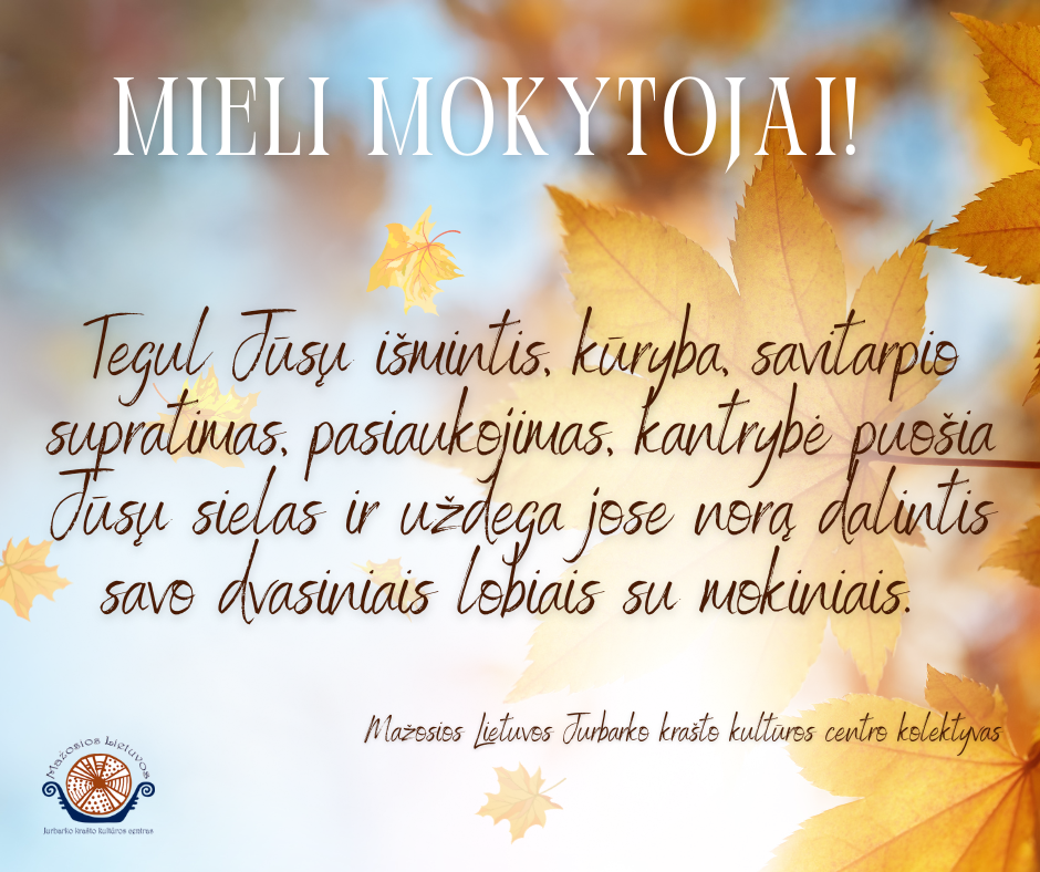 Tegul Jūsų išmintis kūryba savitarpio supratimas pasiaukojimas kantrybė puošia Jūsų sielas ir uždega jose norą dalintis savo dvasiniais lobiais su mokiniaispng